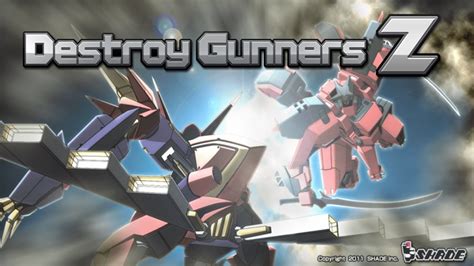 Enter the universe of Destroy Gunners .